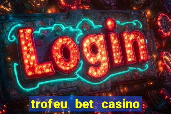 trofeu bet casino category all